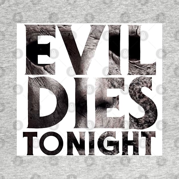 Evil Dies Tonight by Eye Conz